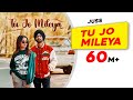 Tu Jo Mileya  Official Video  Juss x MixSingh  New Punjabi Song 2024  Latest Punjabi Songs 2024