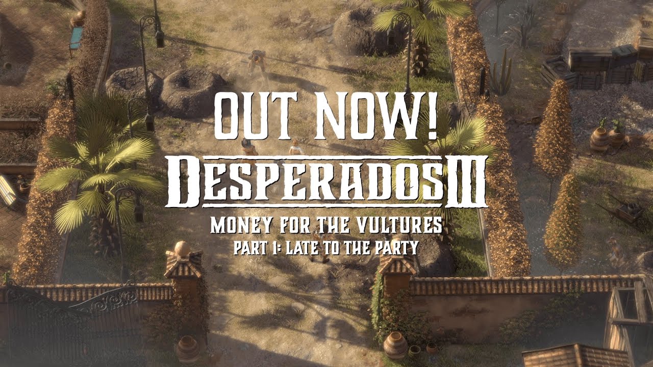 Desperados III: Money for the Vultures - Part 1: Late to the Party trailer thumbnail