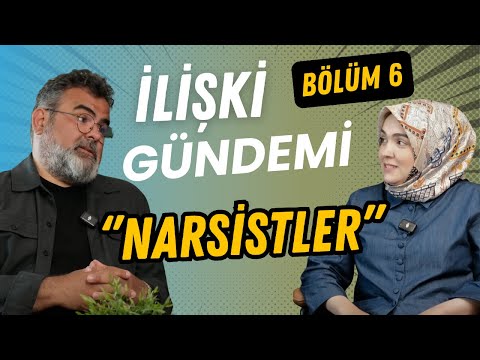 İlişki Gündemi 6.Bölüm (HAYAT BİR NARSİSTLE UĞRAŞACAK KADAR UZUN DEĞİL)