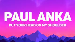 Paul Anka - Put Your Head On My Shoulder (Lyrics)