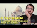 História e Arquitetura do Taj Mahal