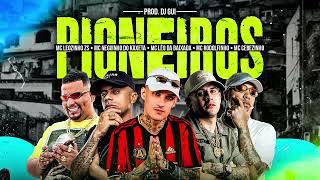 PIONEIROS - MC Leozinho ZS, Cebezinho, Rodolfinho, Léo da Baixada, Neguinho do Kaxeta (DJ Gui)
