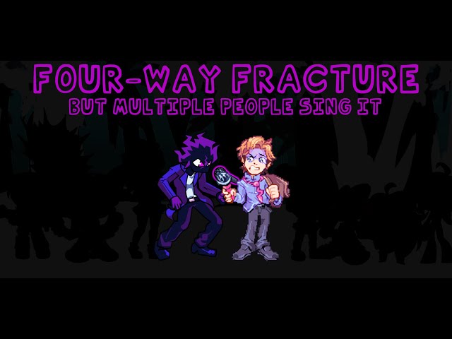 Four-Way Fracture, but Multiple People sing it - Friday Night Funkin' Covers