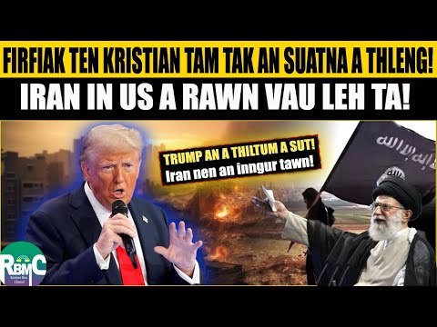 Firfiak ten Kristian tam tak an suat! Trump leh Khamanei an in vau tawn e! Indo an la khamlo em ni?