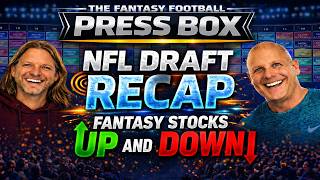 FANTASY FOOTBALL PRESS BOX - NFL Draft Recap