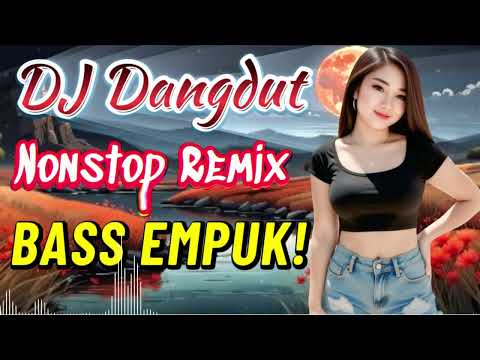🔥 Nonstop DJ Dangdut Enak di Dengar 🎶 (Full Bass) - Hiburan Kerja DJ Dangdut Enak Full Bass 🔥