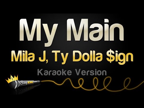 Mila J, Ty Dolla $ign – My Main (Karaoke Version)