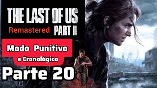 The Last of Us Part II - Modo Punitivo e Cronológico - PARTE 20 - PS5