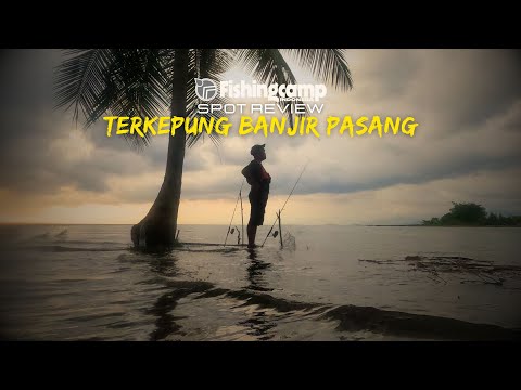 TERKEPUNG BANJIR PASANG LAUT || FISHING CAMP INDONESIA SPOT REVIEW