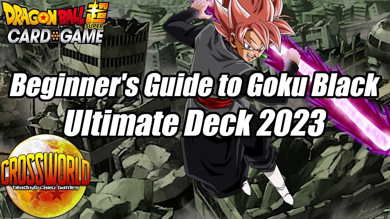 Beginner's Guide to Goku Black: Ultimate Deck 2023 - Dragon Ball Super Card Game
