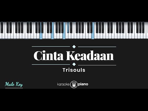 Cinta Keadaan – Trisouls (KARAOKE PIANO – MALE KEY)