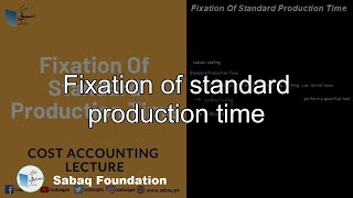 Fixation of standard production time