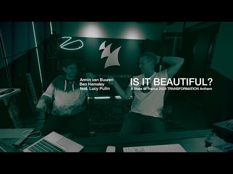 Armin van Buuren & Ben Hemsley ft. Lucy Pullin - Is It Beautiful? (ASOT 2025 TRANSFORMATION Anthem)