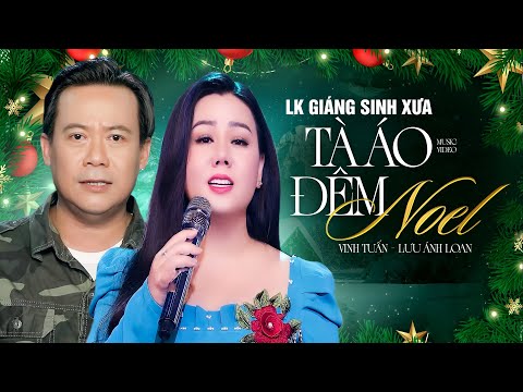 Lk Đón Giáng Sinh NOEL 2025 | lK Song Ca Lưu Ánh Loan, Vinh Tuấn| Tà Áo Đêm Noel