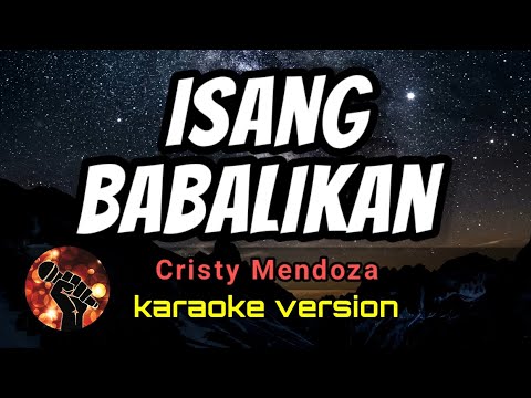 ISANG BABALIKAN – CRISTY MENDOZA (karaoke version)