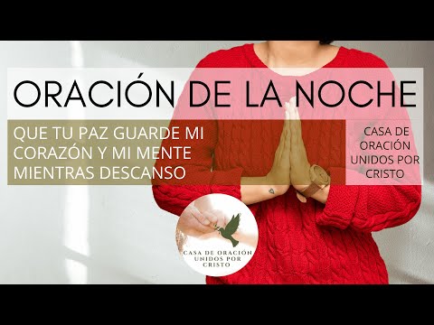 ORACIÓN DE LA NOCHE  🛐  QUE TU PAZ GUARDE MI CORAZÓN Y MI MENTE MIENTRAS DESCANSO