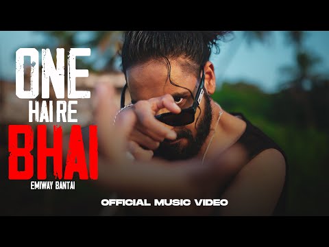 EMIWAY BANTAI &nbsp;- ONE HAI RE BHAI | (PROD BY - ANYVIBE) | OFFICIAL MUSIC VIDEO