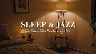 Calm Jazz Night: Soft Piano Tunes with Relaxing Jazz Background Music | Quiet Sleep Jazz
