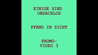 Einige Sind Obdachlos - Pfand in Sicht // Promo-Video 3