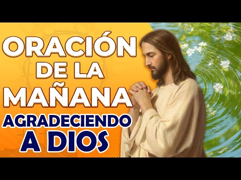 Oración de la Mañana, Agradeciendo a Dios por un Nuevo Día