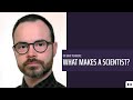 What makes a Scientist? – Corpus Curiosum (Series II)