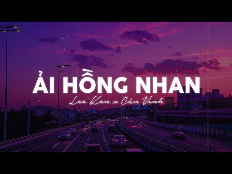 Ải Hồng Nhan (Lofi Ver) - Cần Vinh, Lee Ken x Cryz T | Nhân Gian Thì Trăm Vạn Người Sao Ta Chỉ Lofi