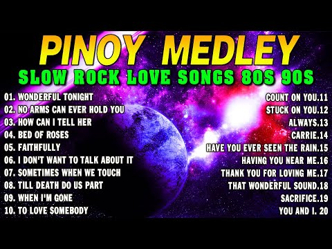 Slow Rock Love Song Nonstop ๐ท SLOW ROCK MEDLEY ๐ง Rock Ballads 70S 80S 90S ๐ Nonstop Pinoy Medley.