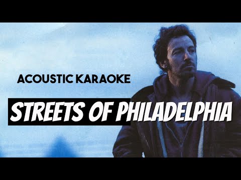 [Karaoke] Bruce Springsteen – Streets of Philadelphia (Acoustic Guitar Version with Lyrics)