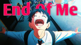 『複合MAD/AMV』End Of Me | Anime Mix