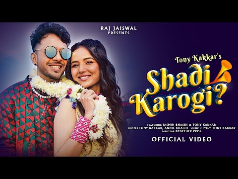Shadi Karogi | Tony Kakkar | Jasmin Bhasin | Annie Khalid | Raj Jaiswal | B2getherPros | Hindi Song