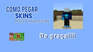 como pegar skins para o minecraft de graça!!!
