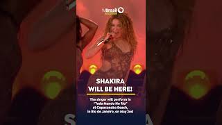 SHAKIRA WILL PERFORM IN "TODO MUNDO NO RIO" AT COPACABANA BEACH, IN RIO DE JANEIRO, ON MAY 2ND