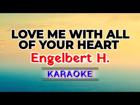 Love Me With All Of Your Heart – Engelbert Humperdinck (Karaoke Version)