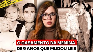 CASADA AOS 9 COM UM HOMEM ADULTO | O CASO QUE PAROU OS EUA