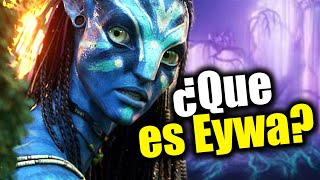 AVATAR  ¿Que es realmente Eywa? EXPLICADO!