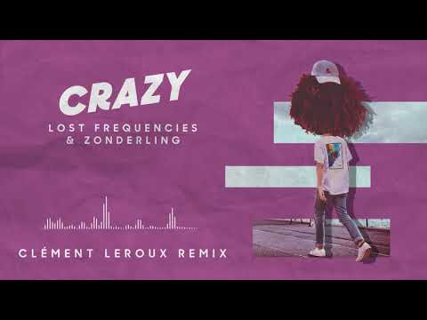 Lost Frequencies & Zonderling - Crazy (Clément Leroux Remix)