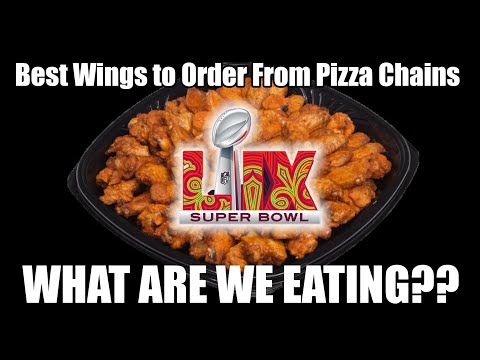 Best Wings to Order From Pizza Chains for Super Bowl LIV  - WHAT ARE WE EATING??