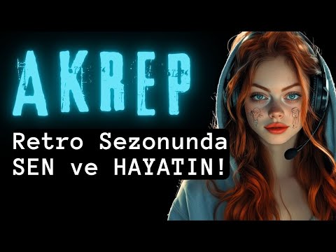 Akrep Burcu Retrolar Başlayınca Sen ve Hayatın...