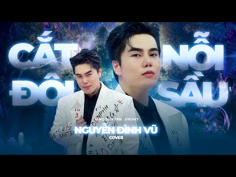 CẮT ĐÔI NỖI SẦU - TĂNG DUY TÂN | NGUYỄN ĐÌNH VŨ | COVER