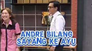 ANDRE BILANG SAYANG KE AYU