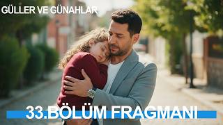 Güller ve Günahlar Yeni Sezon 33. Bölüm Fragman