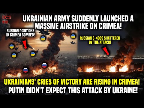 Massive Air Strike: Ukraine is About to Recapture Crimea! Russian S-400s Destroyed by Bombardment!