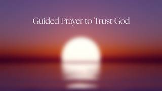 Guided Prayer to Trust God