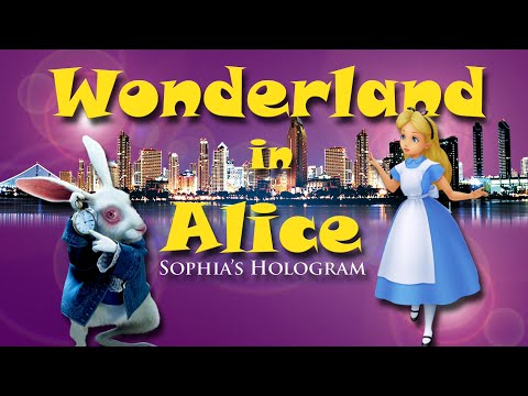 Wonderland in Alice | Sophia’s Hologram