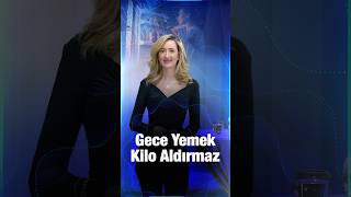 Gece Yemek Kilo Aldırır mı?