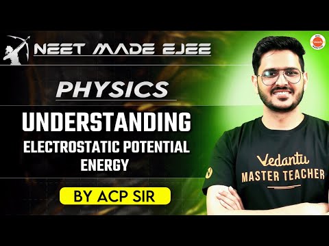 NEET Physics 2025 |  Understanding Electrostatic Potential Energy | ACP Sir