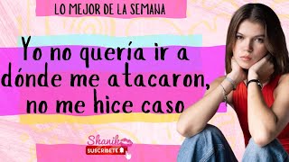 Yo no quería ir a dónde me atacaron, no me hice caso | Lo mejor de la semana del 04 al 08 agosto