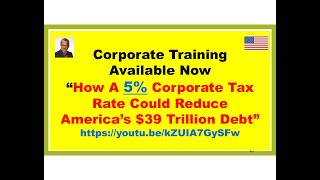 How A 5% Corporate Tax Rate Could Reduce America's $39 Trillion Debt