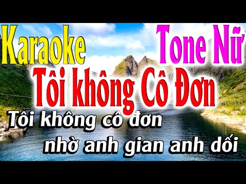 Tôi Không Cô Đơn Karaoke Tone Nữ Karaoke Lâm Organ – Beat Mới