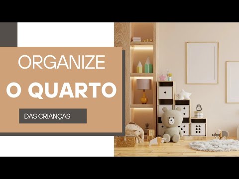 COMO MANTER O QUARTO DOS SEUS FILHOS SEMPRE ORGANIZADO